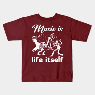 Music is Life Itself Kids T-Shirt